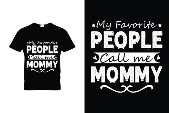My Favorite People Call Me Mommy Funny Mothers Day T Shirt