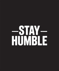 Naklejka premium Stay Humble Motivational Typography Bold Lettering on Black Background