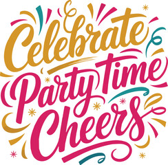 Fototapeta premium Celebrate party time cheers colorful handwritten text celebration typography de