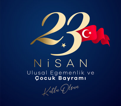 23 Nisan Ulusal Egemenlik ve Cocuk Bayramı Translation: Happy April 23 National Sovereignty and Children's Day.