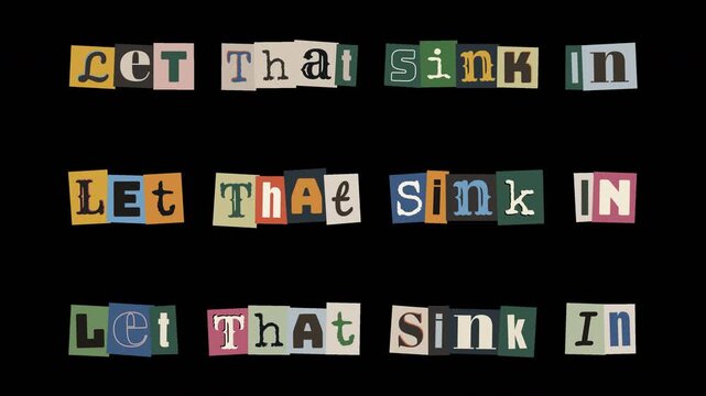 Let That Sink In Phrase In Ransom Note Style Boiling Text Animation