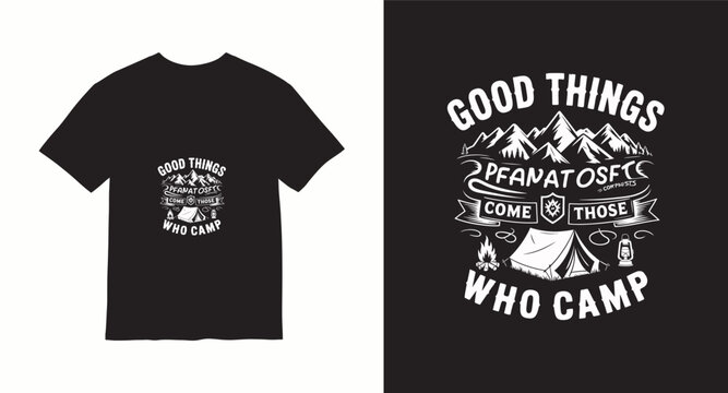 Good things come to those who camp outdoor t-shirt design, camping adventure print with mountains and tent.
