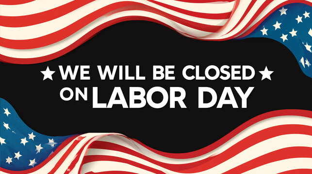 A sign announcing that a business will be closed on Labor Day with an American flag design