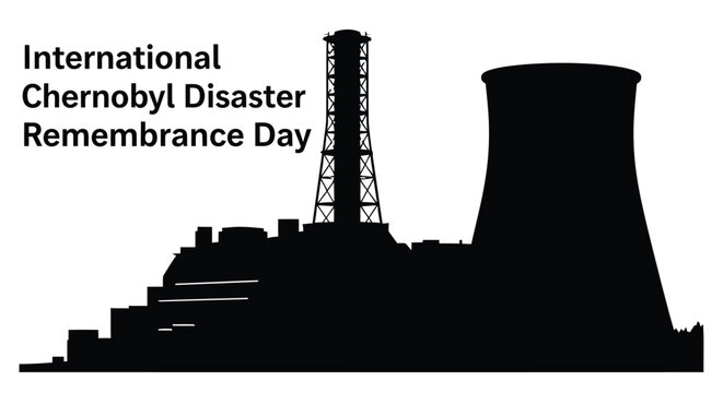 International Chernobyl Disaster Remembrance Day graphic featuring a nuclear power plant