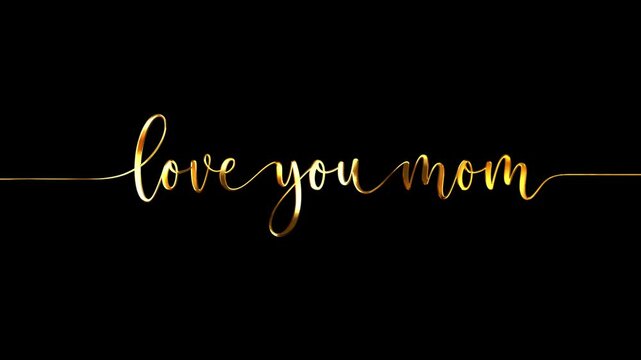 Elegant animation of Love you mom text in golden metallic script with a smooth reveal effect on a black background. Minimal and luxurious design ideal for Mother&rsquo;s Day content.
