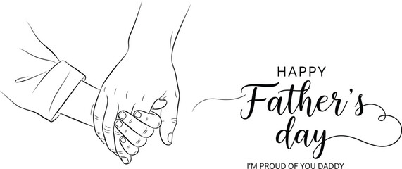 Happy fathers day sketch of hands holding with elegant typography and proud daddy message.