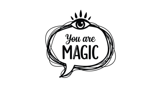Inspirational text you are magic inside a hand-drawn scribbled speech bubble with a mystical eye symbol on top for motivation.
