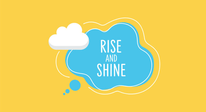 Inspiring quote rise and shine inside a blue cloud shape on a bright yellow background for morning motivation and positive vibes.