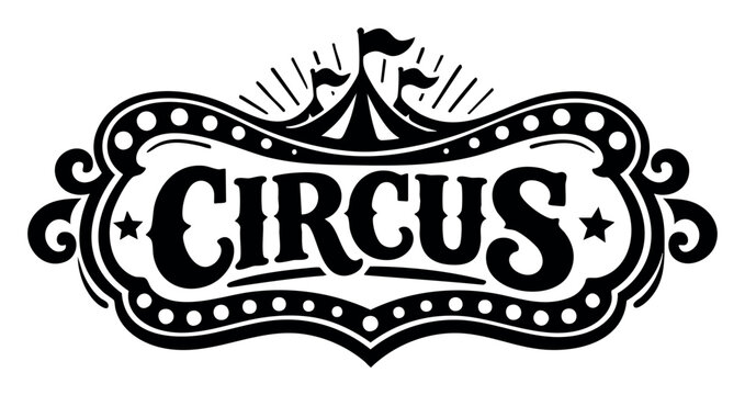 Black and white vintage circus sign featuring the word Circus with a big top tent and flags, ideal for retro entertainment themes
