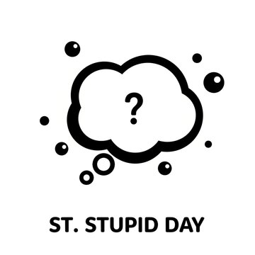 St. Stupid Day black and white thought bubble icon with question mark