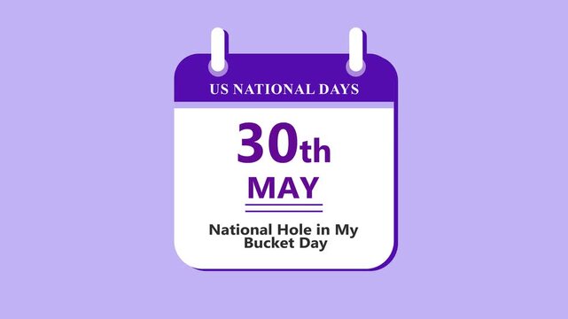 Fun lifestyle calendar interface featuring 30th May National Hole in My Bucket Day with clean minimal date layout and playful theme on purple background 4k animation video