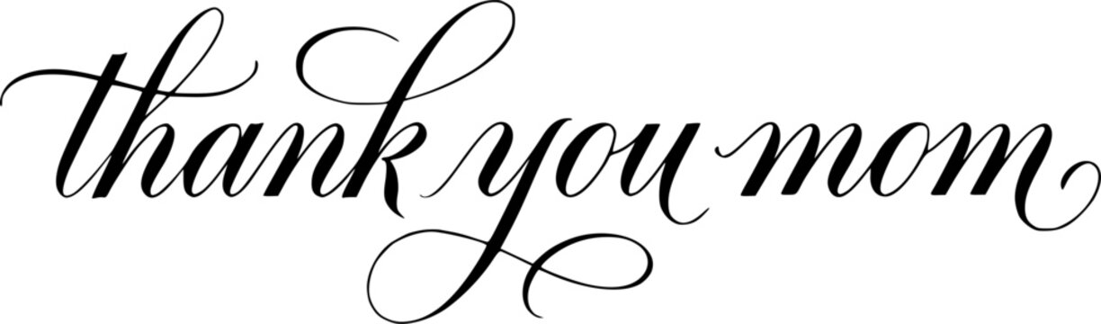 Elegant Thank you mom handwritten in a classic copperplate inspired calligraphy style with ornamental flourishes. Refined and decorative typography design ideal for Mother&rsquo;s Day content.