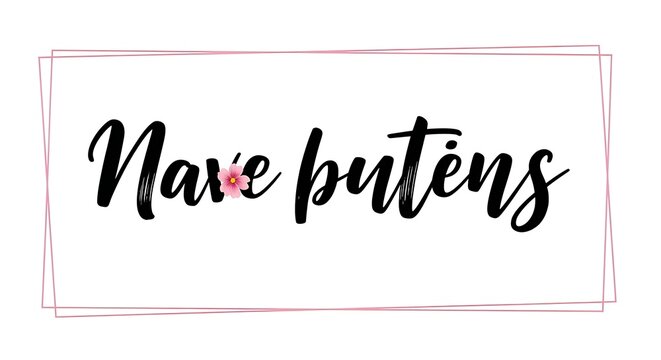 Elegant calligraphy text design reading nave butens with a small pink flower in a thin frame