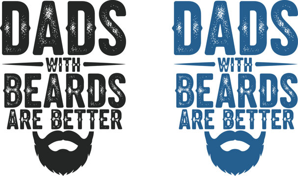 Celebrate father's day 'dads with beards are better' a fun stylish gift idea for bearded dads