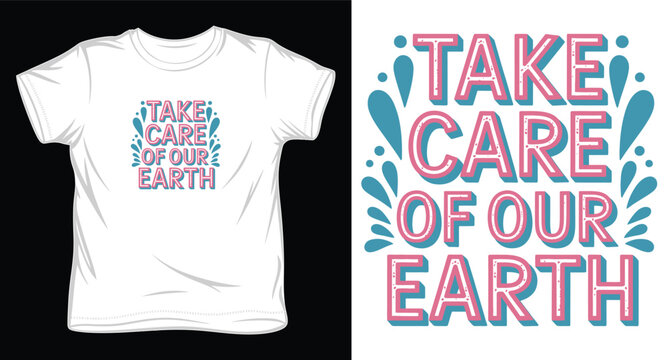 Take care of our earth colorful typography t-shirt design with water splash decorative elements.