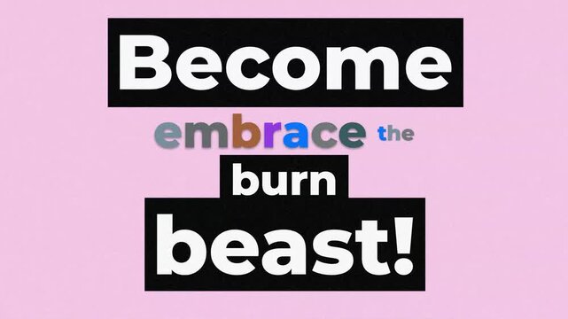 Gym motivation quote Become embrace the burn beast animates into a bold typographic layout on a pink background