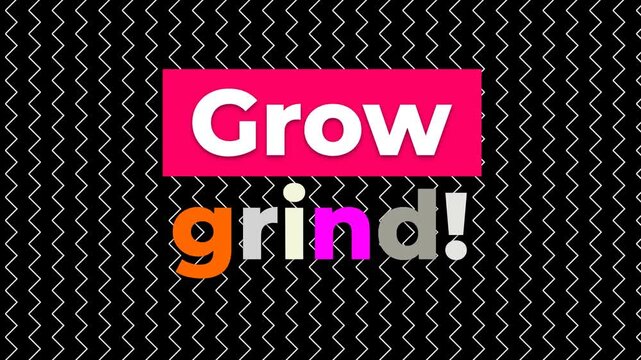 Bold gym motivation quote Grow grind animated on a black background with white zigzag patterns