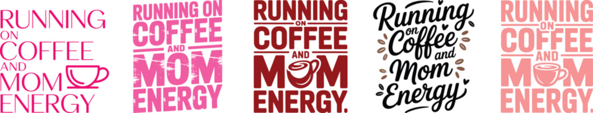 Running on Coffee and Mom Energy, funny motherhood coffee lover quotes, hand-drawn typography slogan. Vector illustration graphics for print t-shirt, apparel, background, poster, banner, postcard or s
