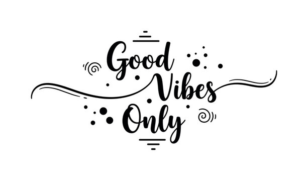 Good Vibes Only. lettering and all elements in black. Vector style. White background. Pure white background. Perfect isolation and visual