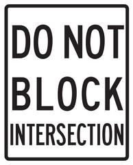 DO NOT BLOCK INTERSECTION, ROAD SIGN © xue