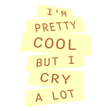 I'm Pretty Cool But I Cry A Lot &ndash; the perfect quote for emotional souls who still manage to be awesome. Funny, self-aware and relatable. A great gift for sensitive people with a strong personality.