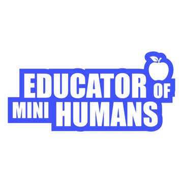 Educator Of Mini Humans &ndash; the most relatable quote for every teacher, kindergarten teacher and childcare worker who knows the daily chaos of little ones. A perfect funny gift for educators.