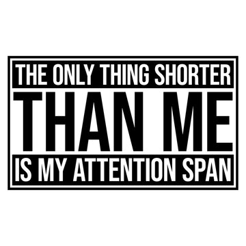The Only Thing Shorter Than Me Is My Attention Span &ndash; hilariously relatable for short people with a scattered mind. Self-aware, funny and a perfect gift for small humans with big chaotic energy.