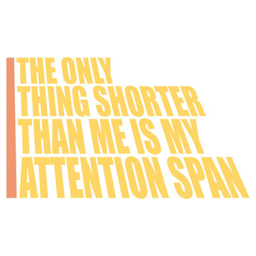 The Only Thing Shorter Than Me Is My Attention Span &ndash; hilariously relatable for short people with a scattered mind. Self-aware, funny and a perfect gift for small humans with big chaotic energy.