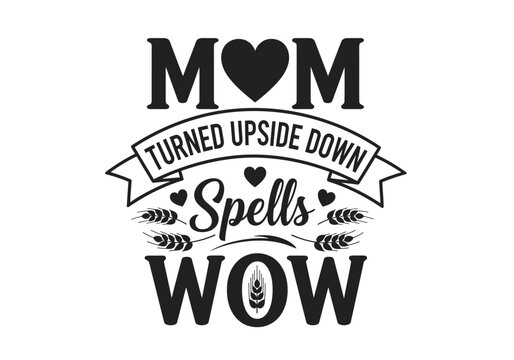 Mom Turned Upside Down Spells Wow Typography Quote Design for Mother's Day SVG Cut File