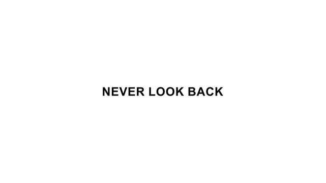 Never look back motivational quote minimal typography on black background.