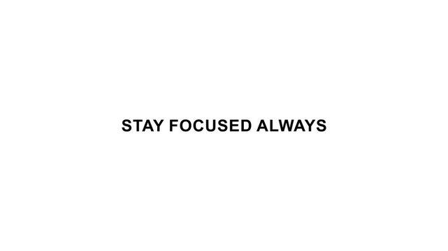 Stay focused always inspirational quote clean minimal design.