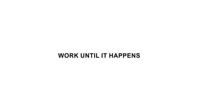 Work until it happens modern motivational typography poster.