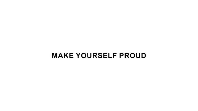 Minimal inspirational text  make yourself proud positive mindset concept.