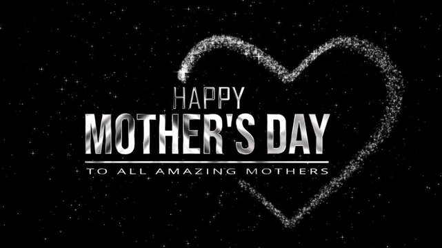 Elegant Happy Mothers Day silver metallic text with the tagline to all amazing mothers accompanied by shimmering glitter particles forming a heart shape on a black background.