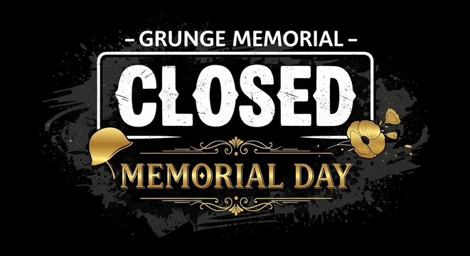 Memorial day closure notice grunge style graphic for businesses remembrance