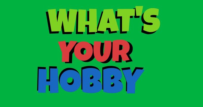 Digital animation of colorful what's your hobby text banner against black background