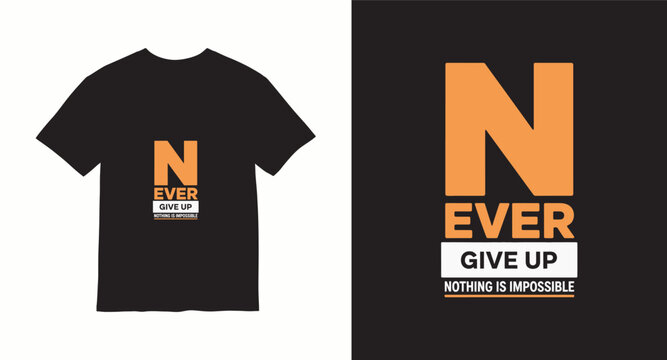 Never give up nothing is impossible motivational quote t-shirt design.
