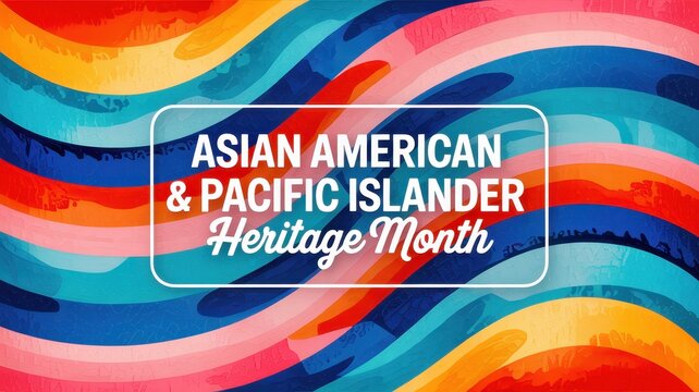 Asian American and Pacific Islander Heritage Month text on vibrant colorful wavy background
