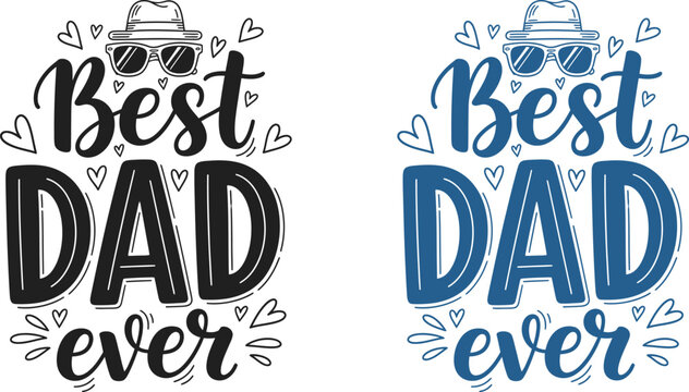 Celebrate fathers day 'best dad ever' typography design for cards gifts and loving appreciation