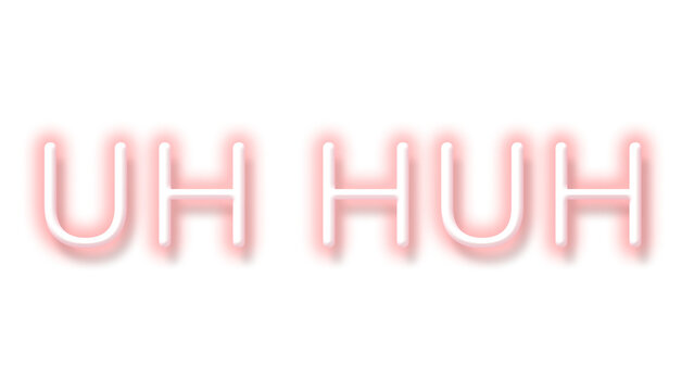 Pink neon word UH HUH typography design element