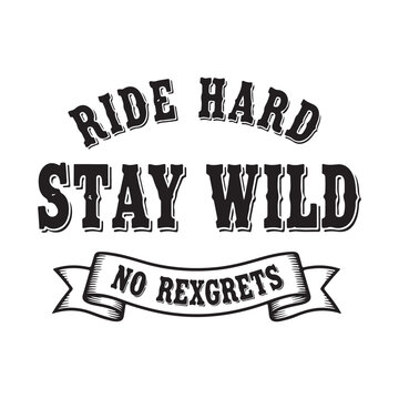 Ride hard stay wild no regrets typography on white background