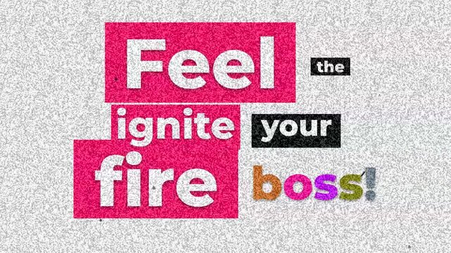 Inspirational gym workout fitness quote Feel the ignite your fire boss in a vibrant collage animation on a grainy background. Gym motivation words