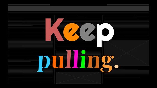 Animated typographic message Keep pulling for gym workout and fitness motivation on a dark background. Gym motivation words