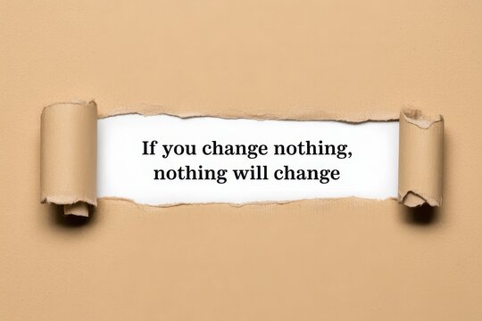 If you change nothing nothing will change quote on ripped beige paper