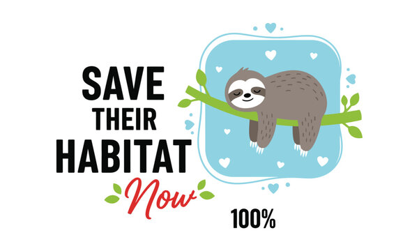 Save their habitat now a plea for sloth conservation and environmental protection