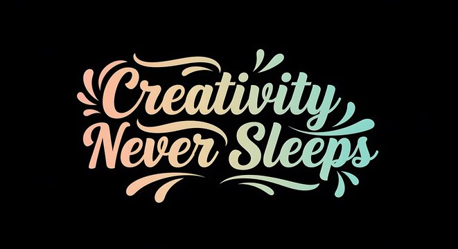 Creativity never sleeps inspirational quote typography design elements