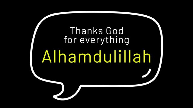 A stylized speech bubble with the phrase 'Thanks God for everything Alhamdulillah' on a simple black and white background conveys a grateful message