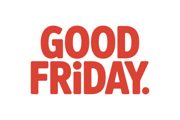 Fototapeta premium A Good Friday message or greeting with red text on a white background