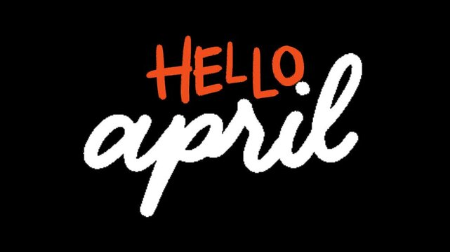 Hello April Animated Hand Drawn Typography Looping on Black Background