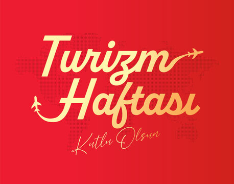 D&uuml;nya turizm haftası kutlu olsun. Translation: happy world tourism week.